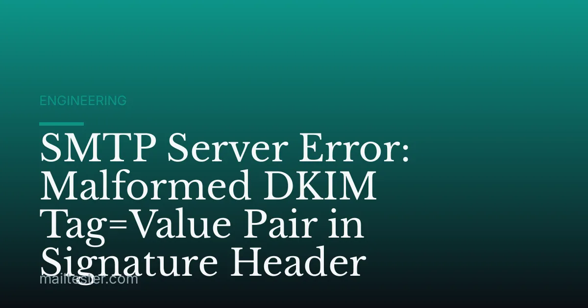 SMTP Server Error: Malformed DKIM Tag=Value Pair in Signature Header