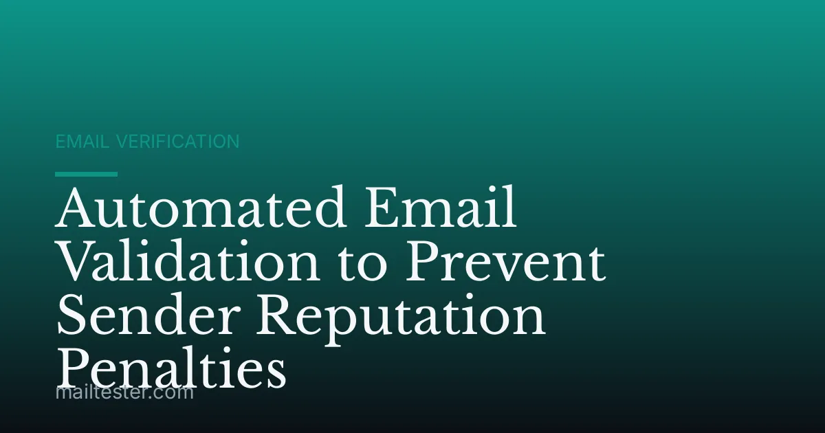 Automated Email Validation to Prevent Sender Reputation Penalties