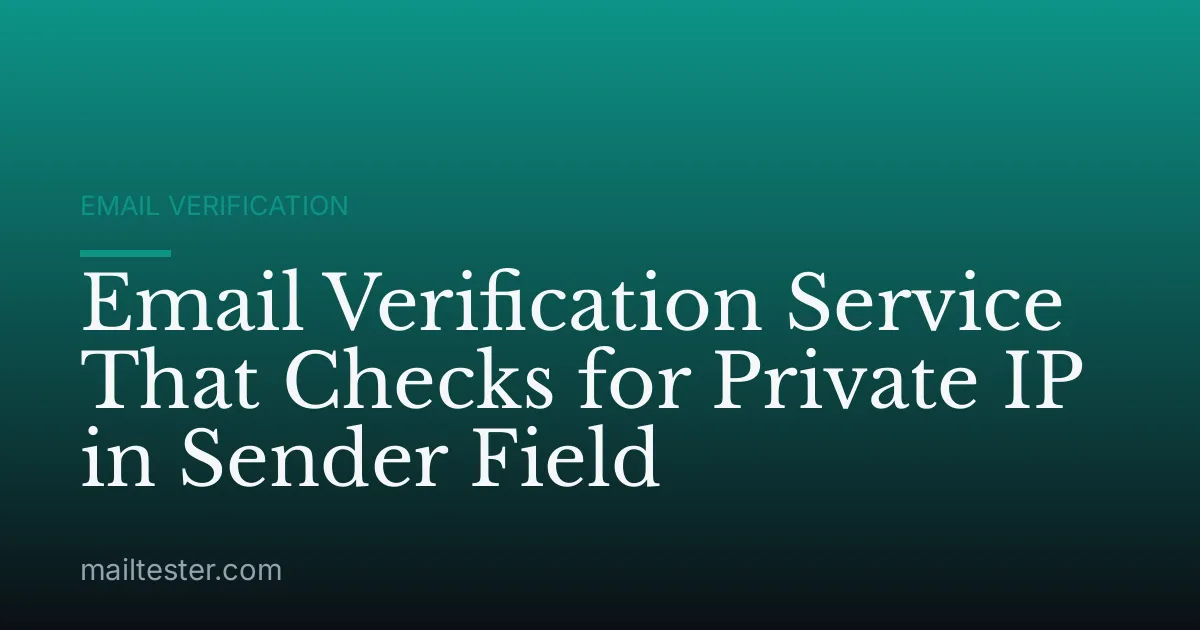 Email Verification Service That Checks for Private IP in Sender Field