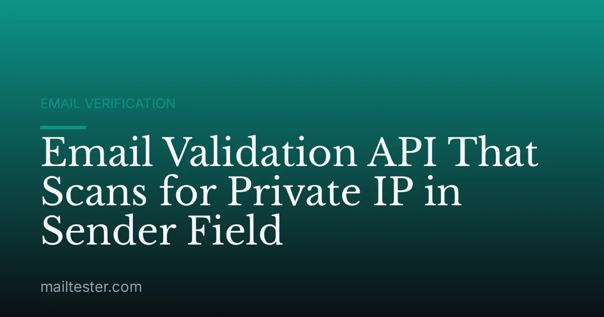 Email Validation API That Scans for Private IP in Sender Field