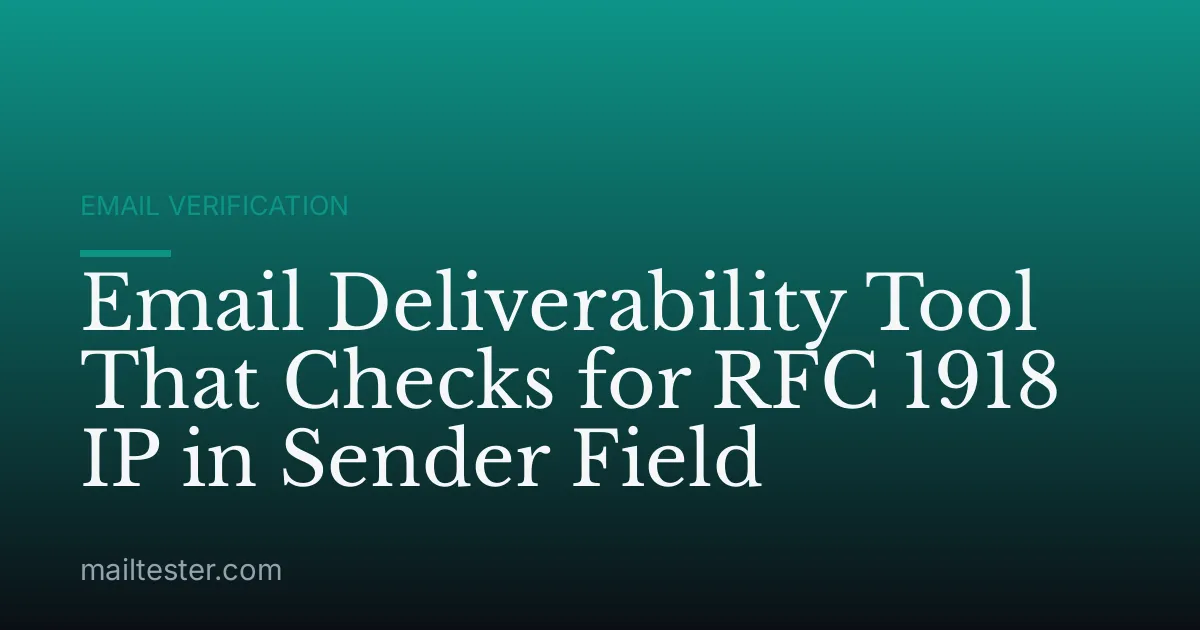 Email Deliverability Tool That Checks for RFC 1918 IP in Sender Field