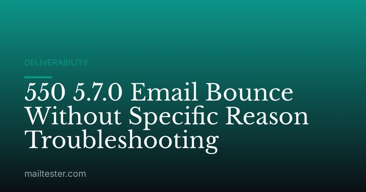 550 5.7.0 Email Bounce Without Specific Reason Troubleshooting