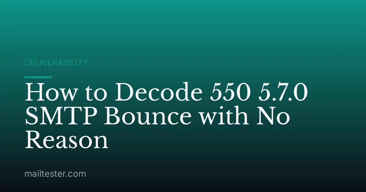How to Decode 550 5.7.0 SMTP Bounce with No Reason