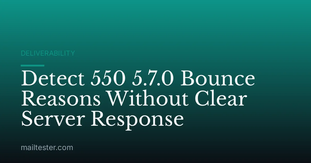 Detect 550 5.7.0 Bounce Reasons Without Clear Server Response