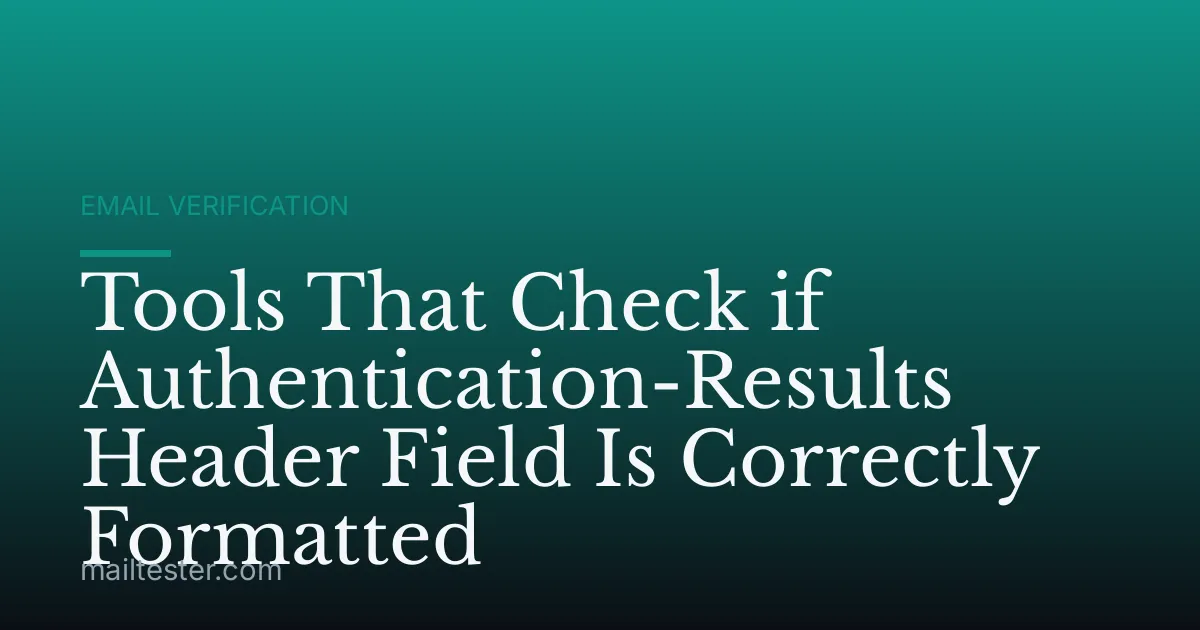 Tools That Check if Authentication-Results Header Field Is Correctly Formatted