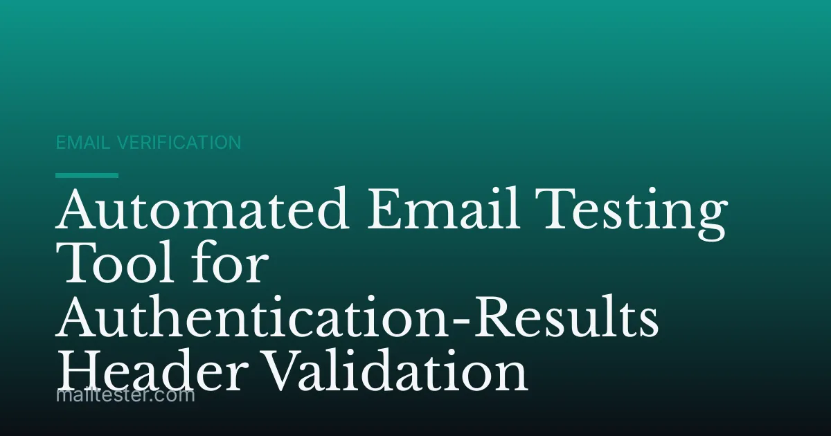 Automated Email Testing Tool for Authentication-Results Header Validation