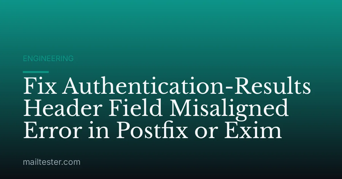 Fix Authentication-Results Header Field Misaligned Error in Postfix or Exim