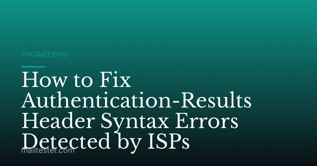 How to Fix Authentication-Results Header Syntax Errors Detected by ISPs