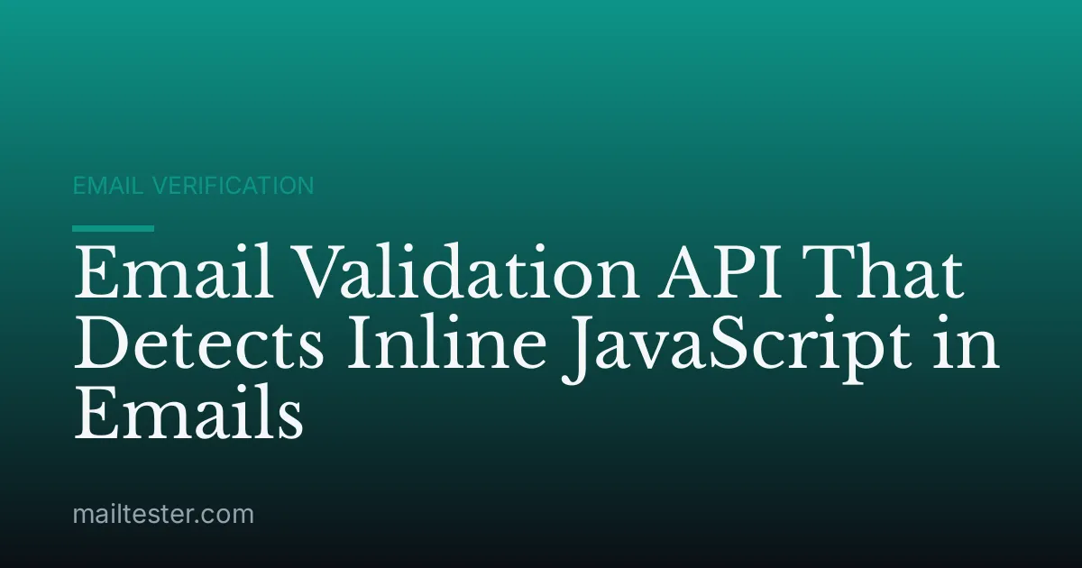 Email Validation API That Detects Inline JavaScript in Emails
