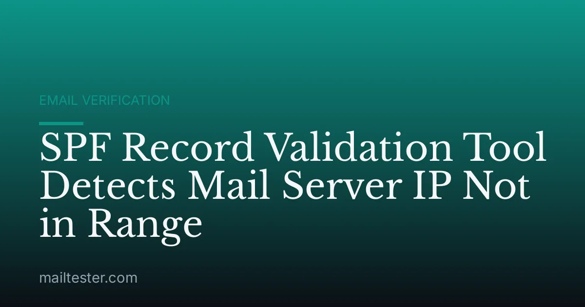 SPF Record Validation Tool Detects Mail Server IP Not in Range
