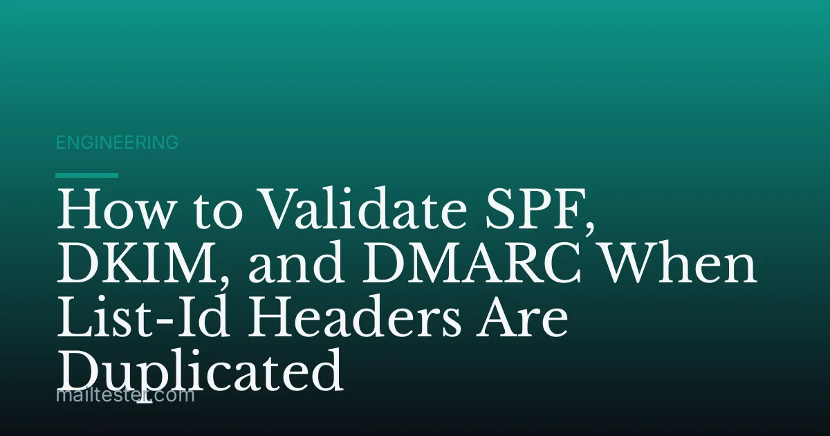 How to Validate SPF, DKIM, and DMARC When List-Id Headers Are Duplicated