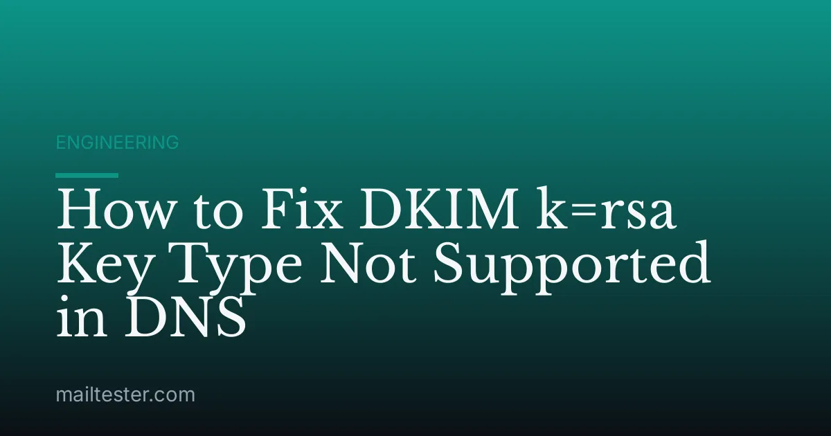 How to Fix DKIM k=rsa Key Type Not Supported in DNS
