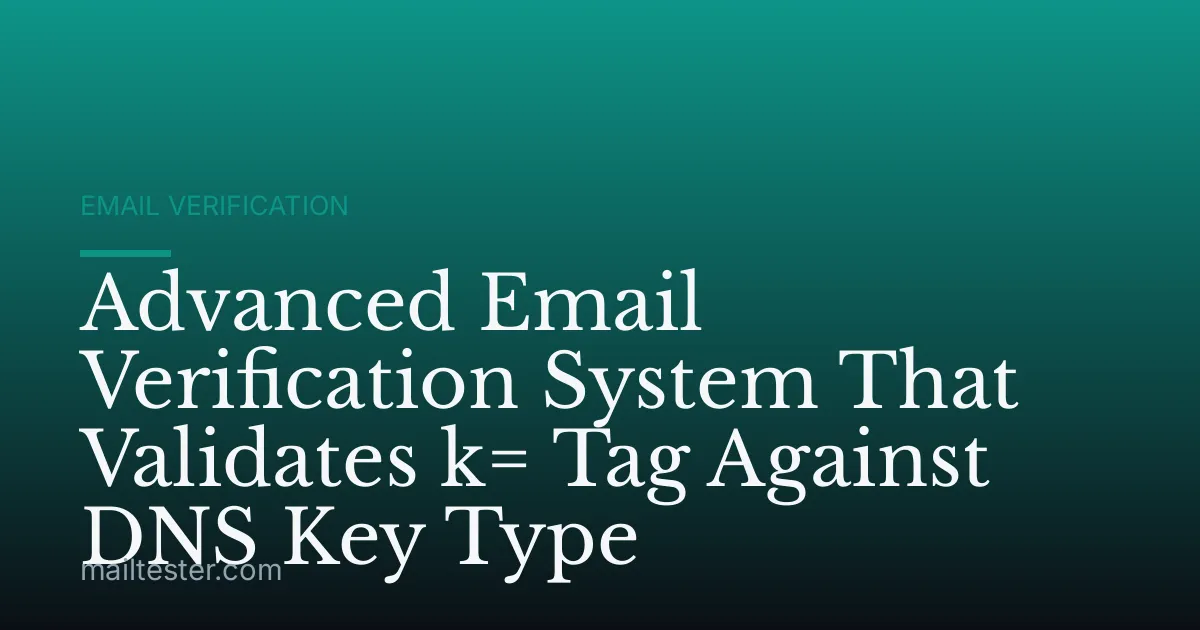 Advanced Email Verification System That Validates k= Tag Against DNS Key Type