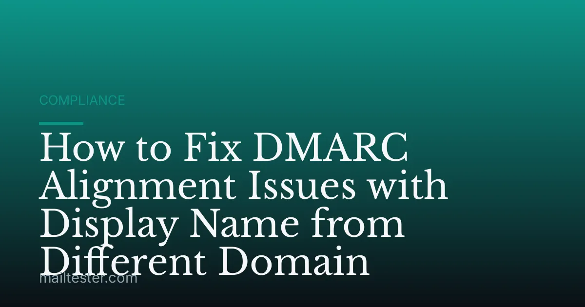 How to Fix DMARC Alignment Issues with Display Name from Different Domain