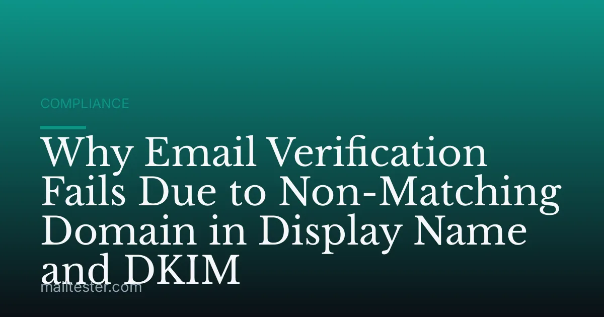 Why Email Verification Fails Due to Non-Matching Domain in Display Name and DKIM