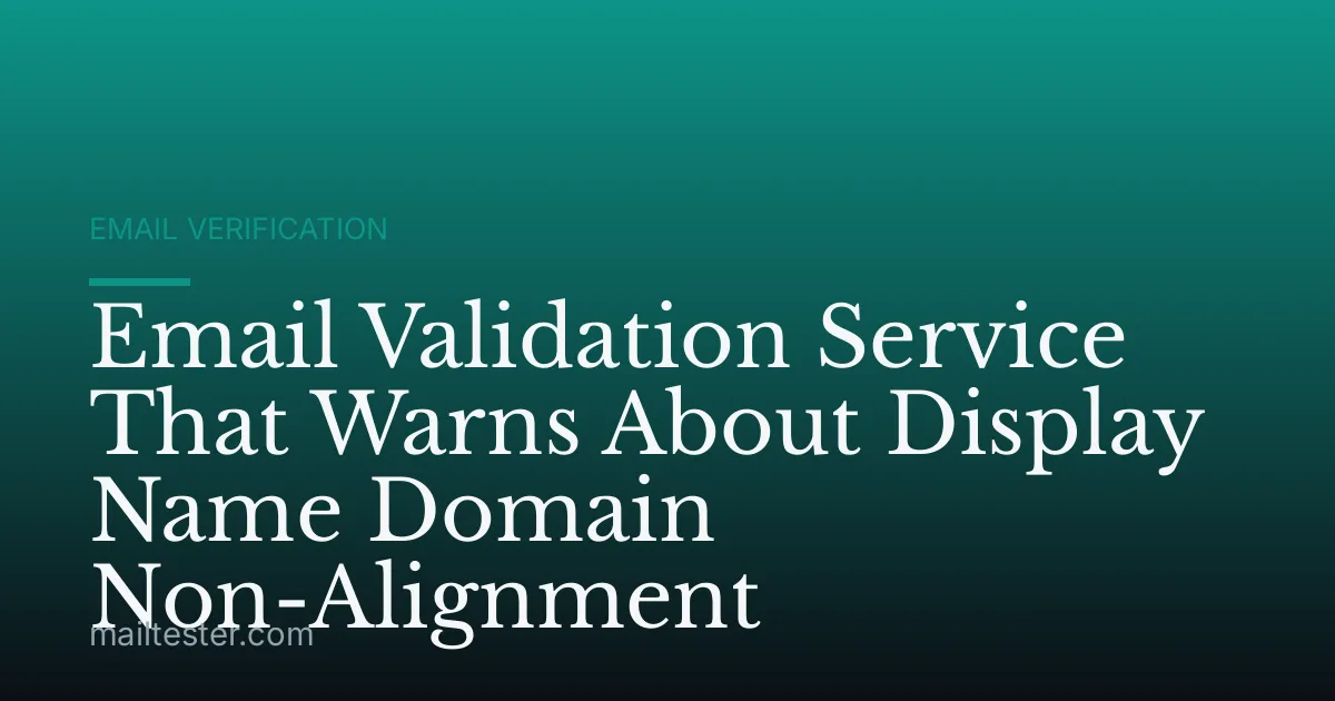 Email Validation Service That Warns About Display Name Domain Non-Alignment