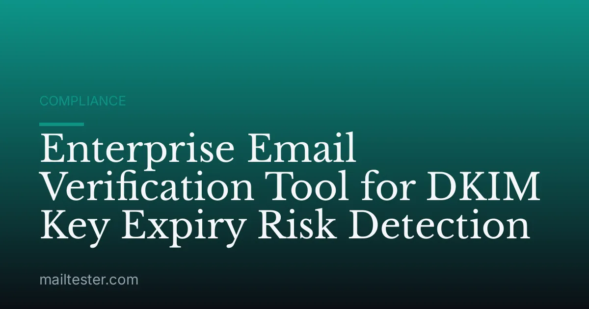 Enterprise Email Verification Tool for DKIM Key Expiry Risk Detection