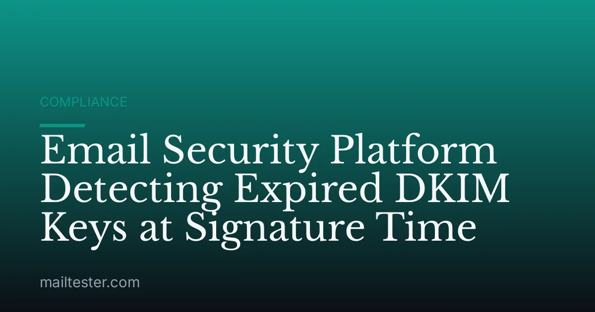 Email Security Platform Detecting Expired DKIM Keys at Signature Time