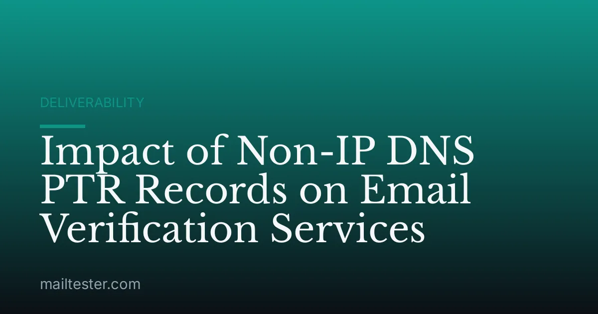 Impact of Non-IP DNS PTR Records on Email Verification Services