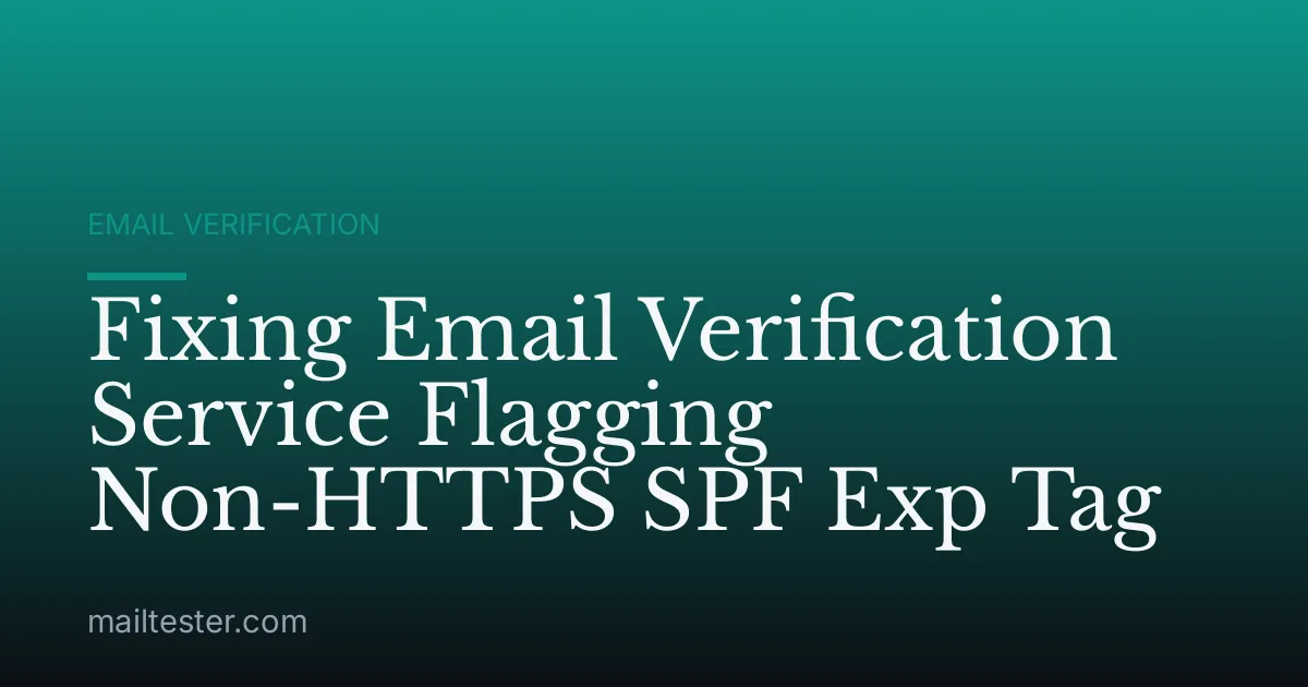 Fixing Email Verification Service Flagging Non-HTTPS SPF Exp Tag
