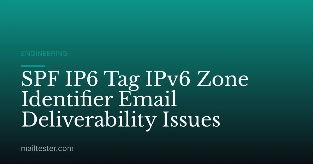 SPF IP6 Tag IPv6 Zone Identifier Email Deliverability Issues