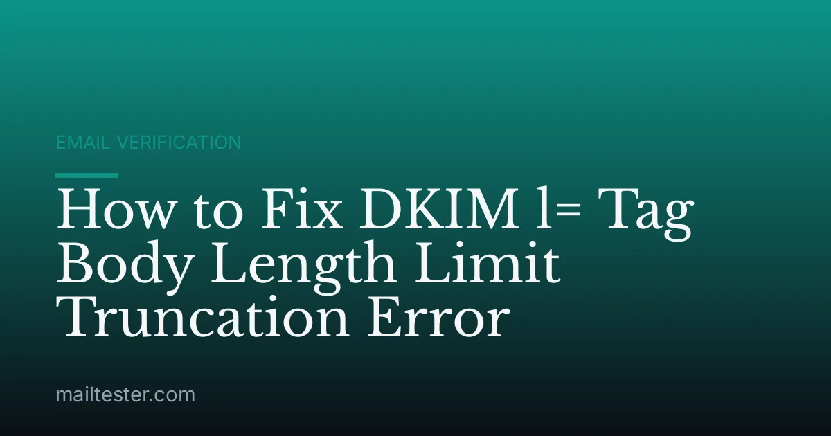 How to Fix DKIM l= Tag Body Length Limit Truncation Error