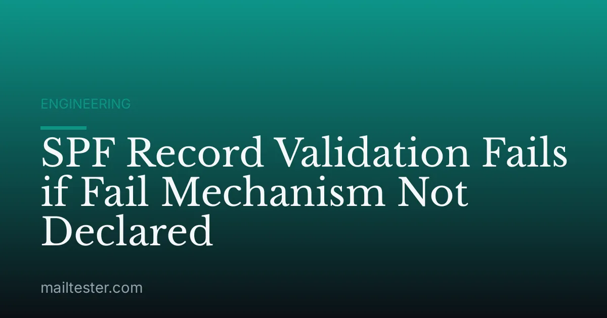 SPF Record Validation Fails if Fail Mechanism Not Declared