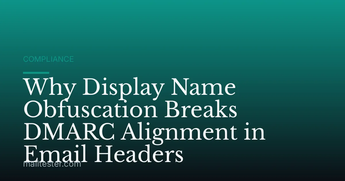 Why Display Name Obfuscation Breaks DMARC Alignment in Email Headers
