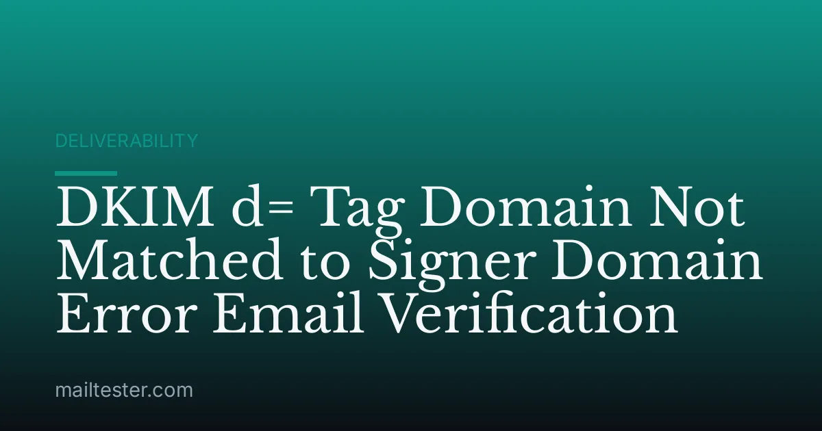 DKIM d= Tag Domain Not Matched to Signer Domain Error Email Verification