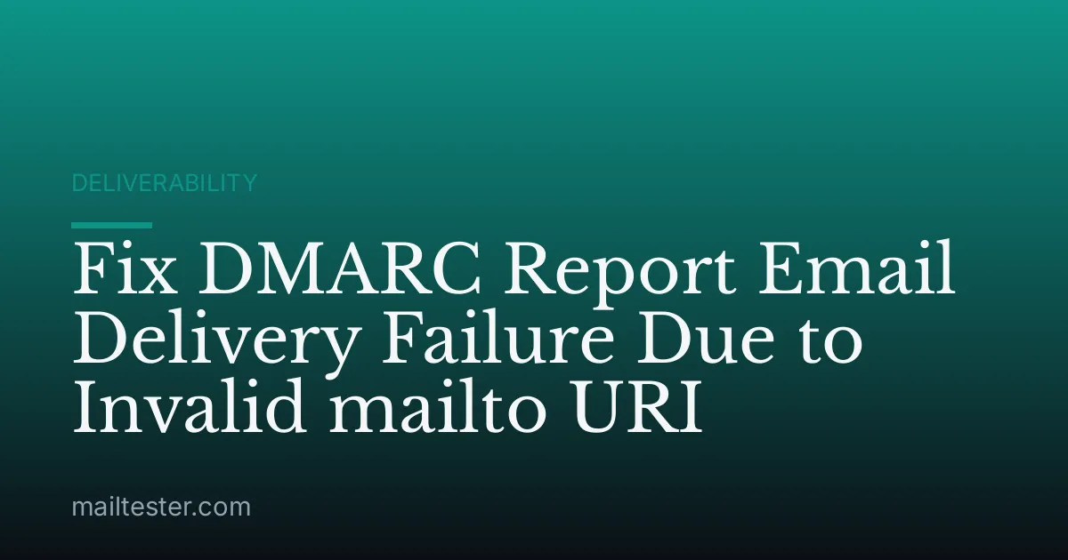 Fix DMARC Report Email Delivery Failure Due to Invalid mailto URI