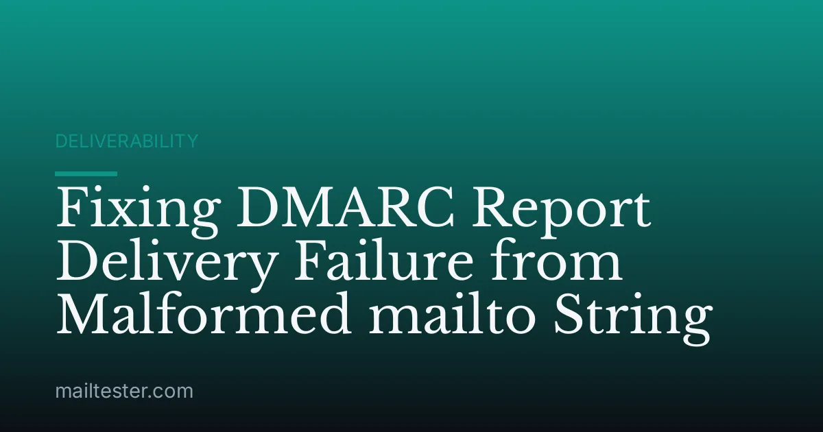 Fixing DMARC Report Delivery Failure from Malformed mailto String