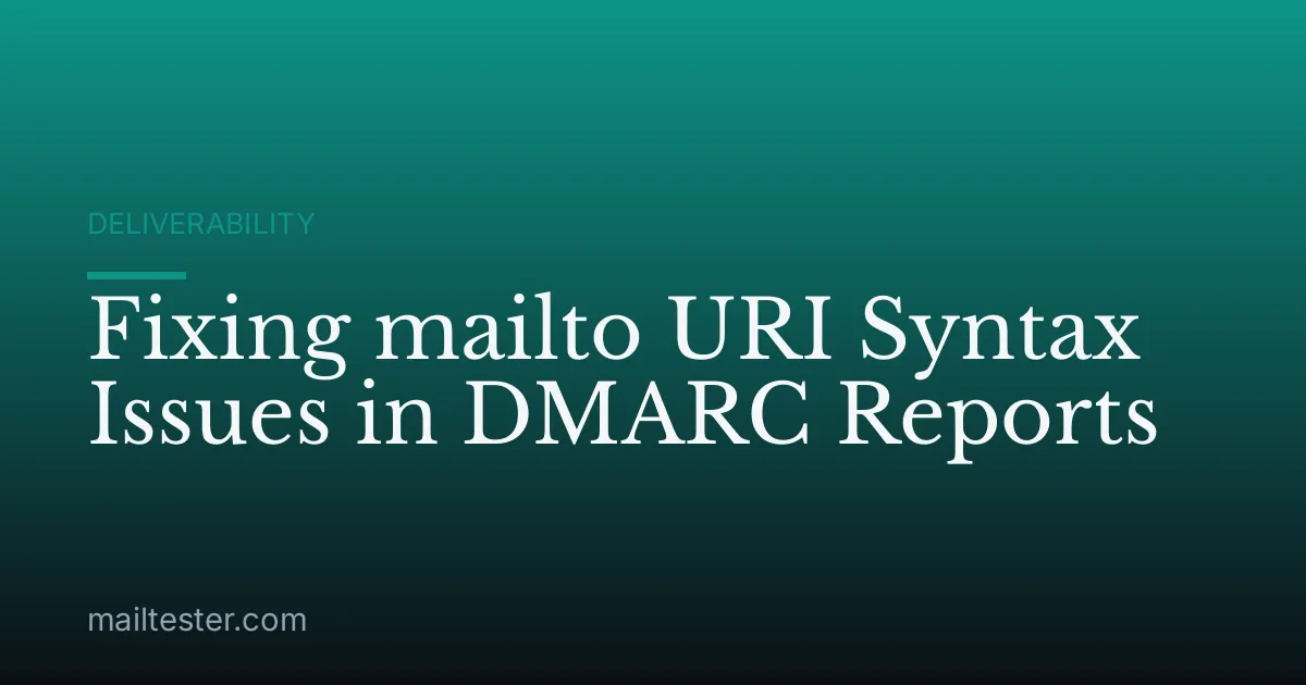 Fixing mailto URI Syntax Issues in DMARC Reports