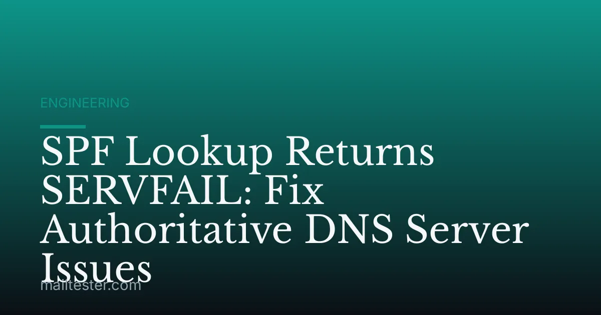 SPF Lookup Returns SERVFAIL: Fix Authoritative DNS Server Issues