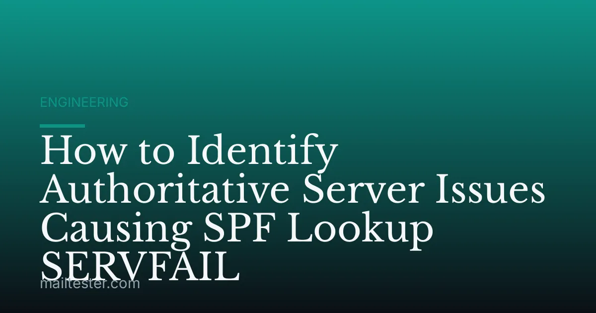 How to Identify Authoritative Server Issues Causing SPF Lookup SERVFAIL