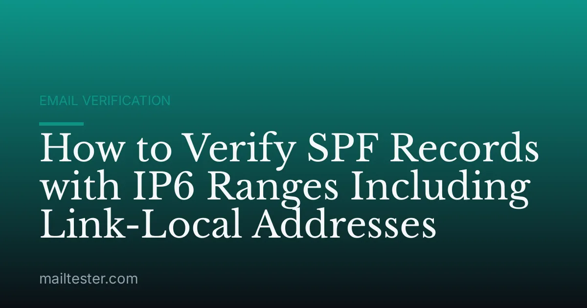 How to Verify SPF Records with IP6 Ranges Including Link-Local Addresses