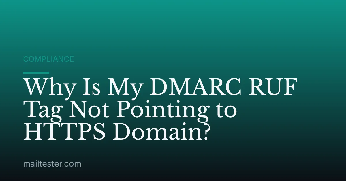 Why Is My DMARC RUF Tag Not Pointing to HTTPS Domain?