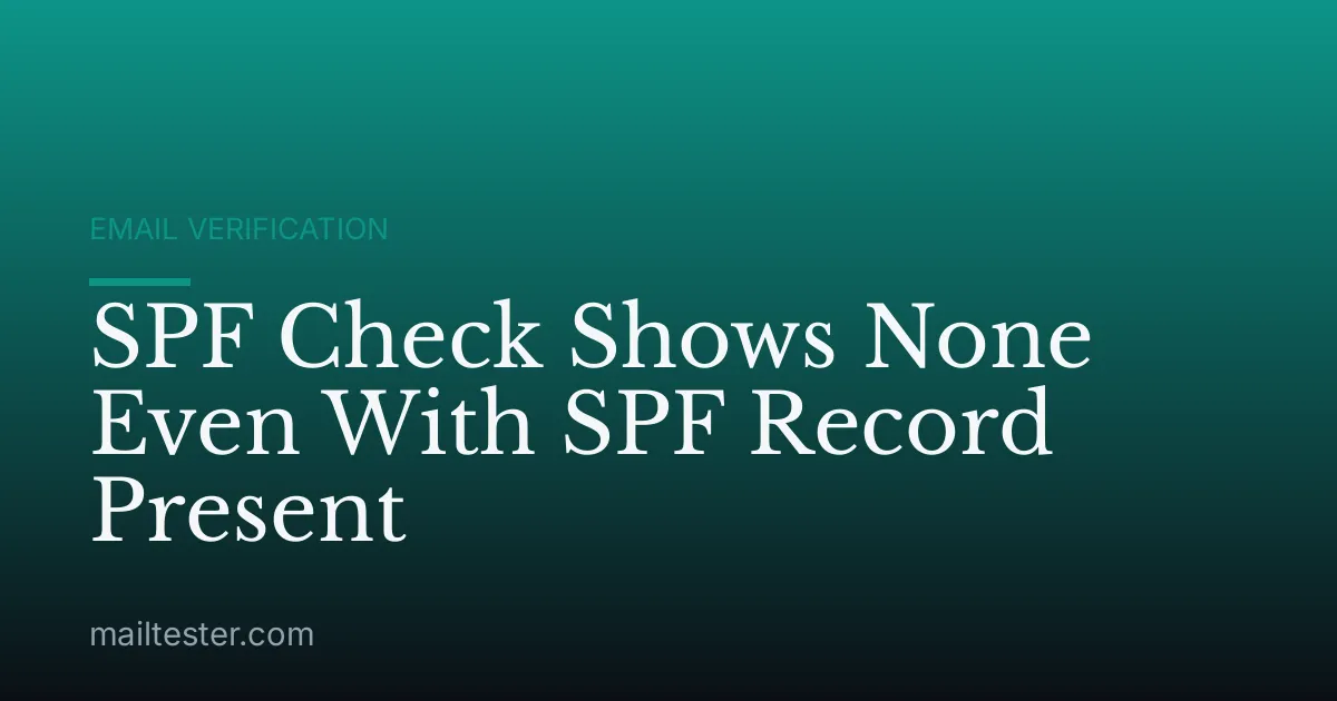 SPF Check Shows None Even With SPF Record Present
