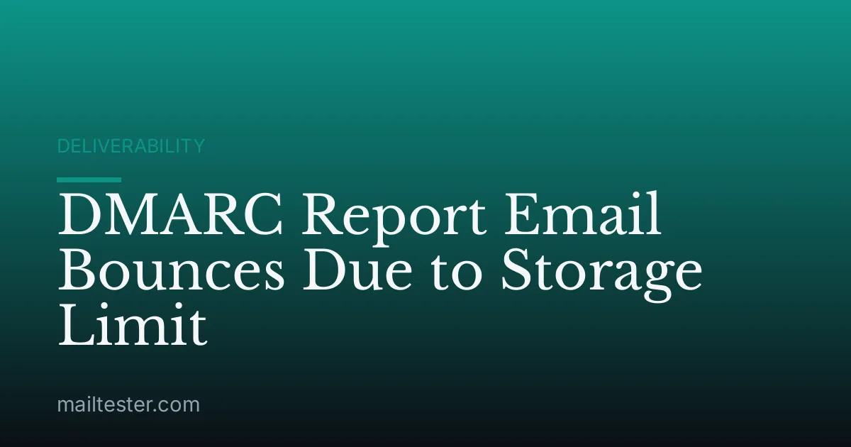 DMARC Report Email Bounces Due to Storage Limit
