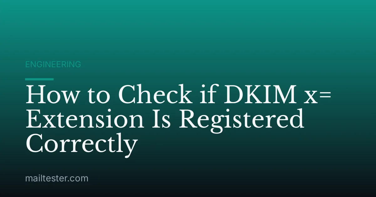 How to Check if DKIM x= Extension Is Registered Correctly