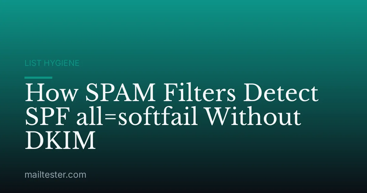How SPAM Filters Detect SPF all=softfail Without DKIM