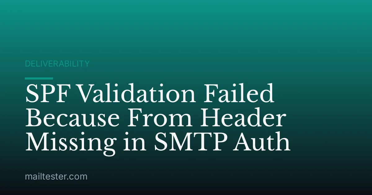 SPF Validation Failed Because From Header Missing in SMTP Auth