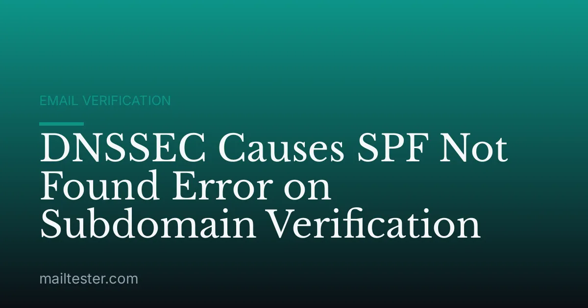 DNSSEC Causes SPF Not Found Error on Subdomain Verification