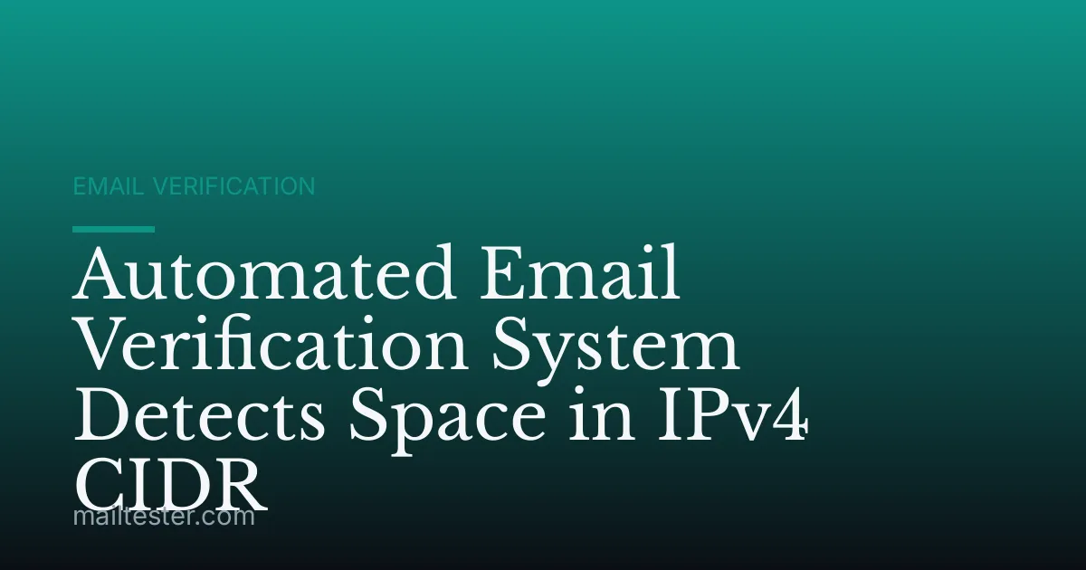 Automated Email Verification System Detects Space in IPv4 CIDR