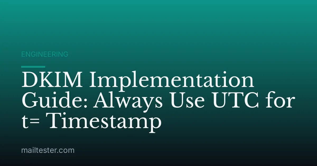 DKIM Implementation Guide: Always Use UTC for t= Timestamp