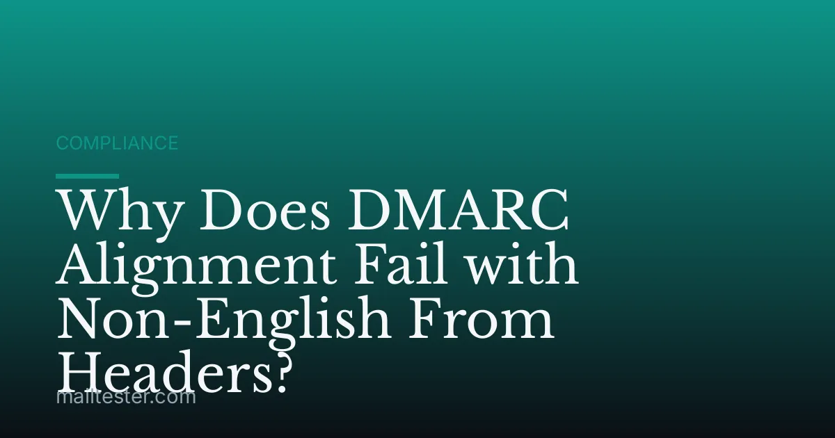 Why Does DMARC Alignment Fail with Non-English From Headers?