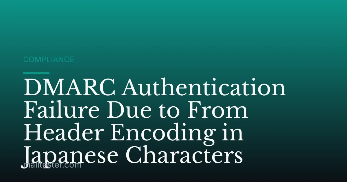 DMARC Authentication Failure Due to From Header Encoding in Japanese Characters