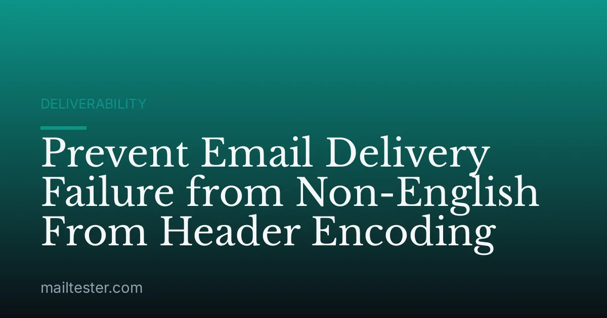Prevent Email Delivery Failure from Non-English From Header Encoding