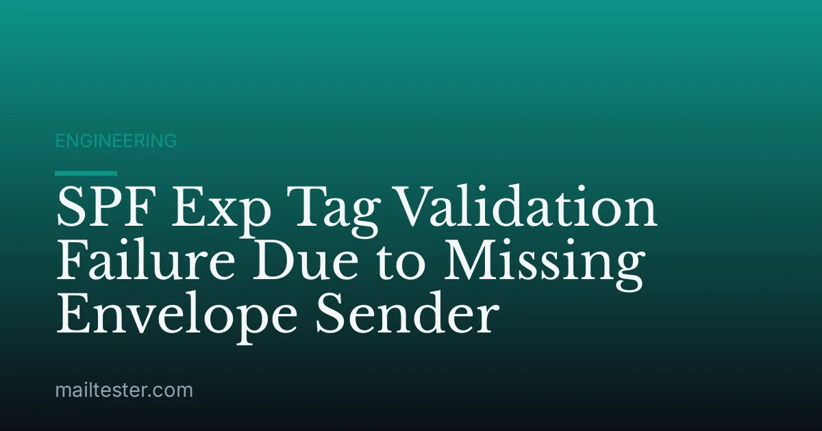 SPF Exp Tag Validation Failure Due to Missing Envelope Sender