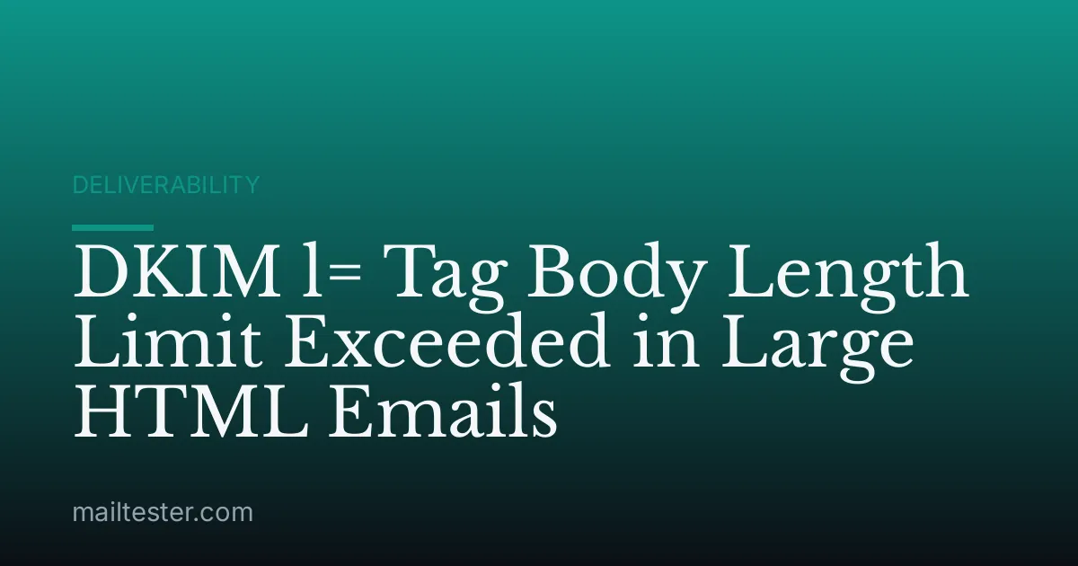 DKIM l= Tag Body Length Limit Exceeded in Large HTML Emails