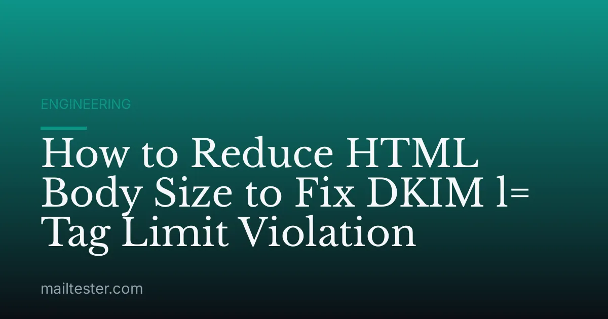 How to Reduce HTML Body Size to Fix DKIM l= Tag Limit Violation